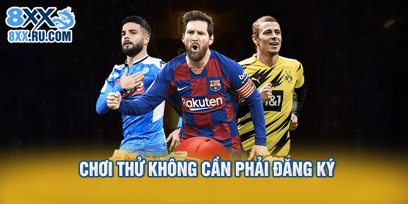 Chơi thử không cần phải đăng ký