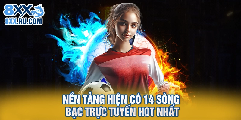 Nền tảng hiện có 14 sòng bạc trực tuyến hot nhất