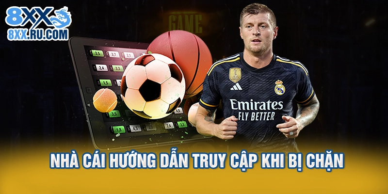 Nhà cái hướng dẫn truy cập khi bị chặn