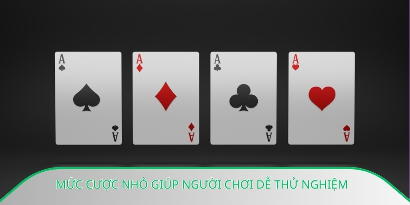 Mức cược nhỏ giúp người chơi dễ thử nghiệm