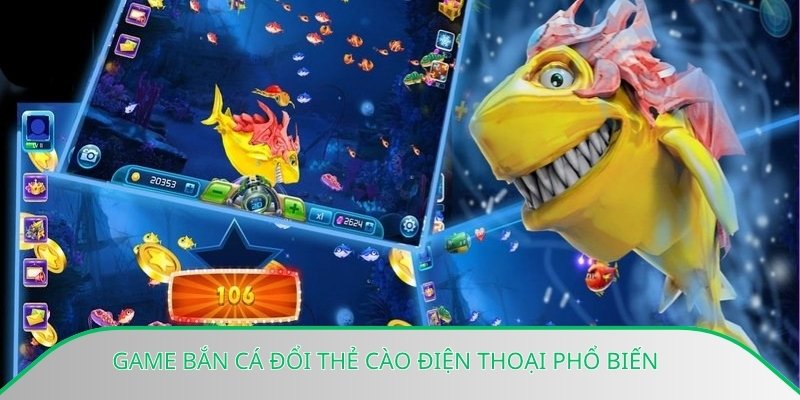 Game bắn cá đổi thẻ cào điện thoại phổ biến