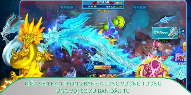 Mỗi viên đạn trong bắn cá long vương tương ứng với số xu bạn đầu tư