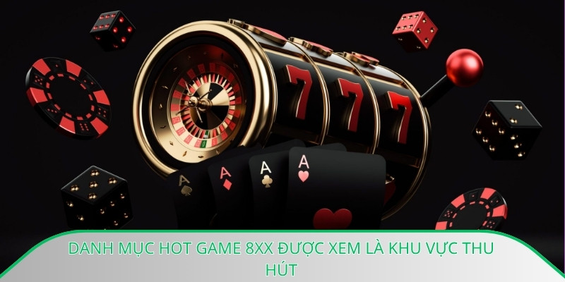 Danh mục hot game 8xx được xem là khu vực thu hút