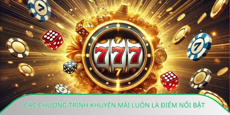 Các chương trình khuyến mãi luôn là điểm nổi bật