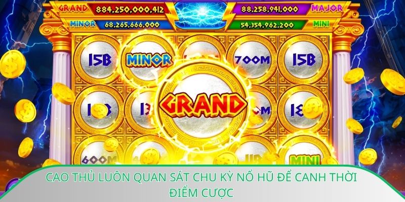 Cao thủ luôn quan sát chu kỳ nổ hũ để canh thời điểm cược