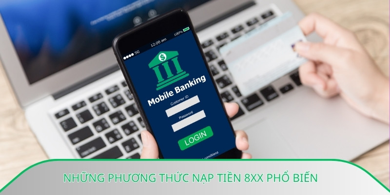 Những phương thức nạp tiền 8xx phổ biến
