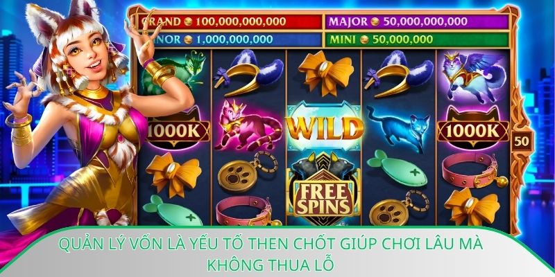 Quản lý vốn là yếu tố then chốt giúp chơi lâu mà không thua lỗ