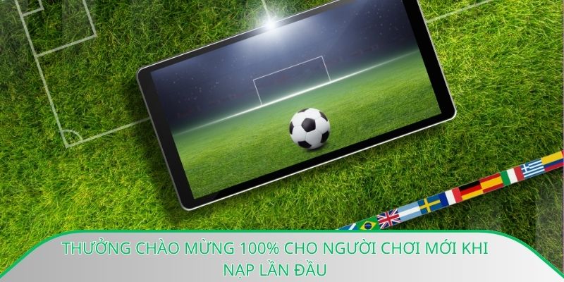 Tặng 100% giá trị nạp đầu dành riêng cho tân thành viên