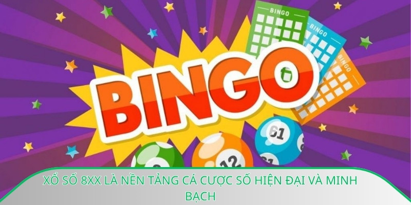 Xổ số 8xx là nền tảng cá cược số hiện đại và minh bạch