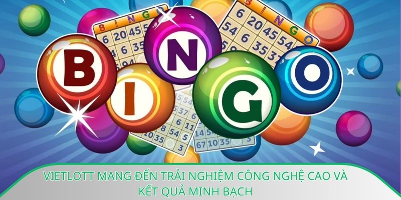 Vietlott mang đến trải nghiệm công nghệ cao và kết quả minh bạch
