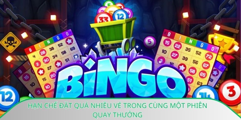 Hạn chế đặt quá nhiều vé trong cùng một phiên quay thưởng